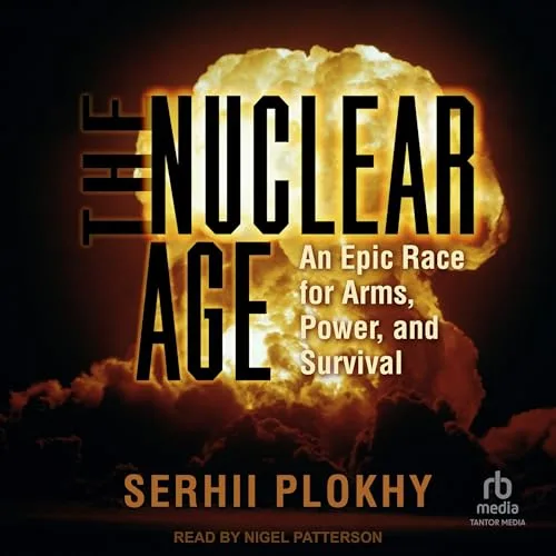 The Nuclear Age By Serhii Plokhy